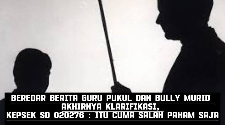 Beredar Berita Guru Pukul dan Bully Murid Akhirnya Klarifikasi, Kepsek SD 020276:  Cuma Salah Paham Saja